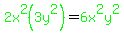 green%282x%5E2%283y%5E2%29%29=green%286x%5E2y%5E2%29
