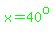 green%28x=40%5Eo%29