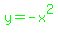 green%28y=-x%5E2%29
