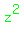 green%28z%5E2%29