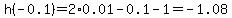 h%28-0.1%29=2%2A0.01-0.1-1=-1.08