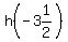 h%28-3%261%2F2%29