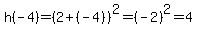 h%28-4%29=%282%2B%28-4%29%29%5E2=%28-2%29%5E2=4