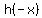 h%28-x%29
