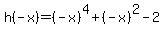 h%28-x%29=%28-x%29%5E4%2B%28-x%29%5E2-2