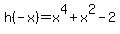 h%28-x%29=x%5E4%2Bx%5E2-2