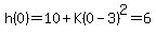 h%280%29=10%2BK%280-3%29%5E2=6