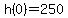 h%280%29=250