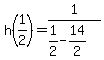 h%281%2F2%29=1%2F%281%2F2-14%2F2%29