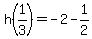 h%281%2F3%29=-2-1%2F2