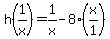 h%281%2Fx%29=1%2Fx-8%2A%28x%2F1%29
