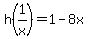 h%281%2Fx%29=1-8x
