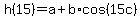 h%2815%29=a%2Bb%2Acos%2815c%29