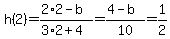 h%282%29=%282%2A2-b%29%2F%283%2A2%2B4%29=%284-b%29%2F10=1%2F2