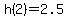 h%282%29=2.5