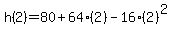 h%282%29=80%2B64%282%29-16%282%29%5E2
