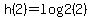 h%282%29=log2%282%29