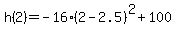 \"h%282%29+=+-16%282-2.5%29%5E2+%2B+100\"