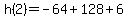 h%282%29+=+-64%2B128%2B6