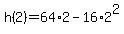 h%282%29+=+64%2A2+-16%2A2%5E2