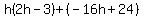 h%282h-3%29%2B%28-16h%2B24%29