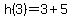 h%283%29=3%2B5