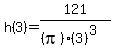 h%283%29+=+121%2F%28%28pi%29%283%29%5E3%29