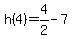 h%284%29=4%2F2-7