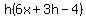 h%286x%2B3h-4%29