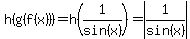 h%28g%28f%28x%29%29%29+=+h%281%2Fsin%28x%29%29+=+abs%281%2Fsin%28x%29%29