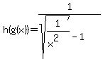 h%28g%28x%29%29=1%2F%28sqrt%281%2F%28x%5E2%29%29-1%29