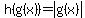 h%28g%28x%29%29+=+abs%28g%28x%29%29