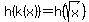 h%28k%28x%29%29=h%28sqrt%28x%29%29