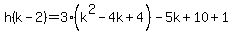 h%28k-2%29=+3%28k%5E2-4k%2B4%29-5k%2B10%2B1