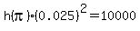 h%28pi%29%280.025%29%5E2=10000
