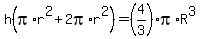 h%28pi%2Ar%5E2%2B2pi%2Ar%5E2%29=%284%2F3%29pi%2AR%5E3