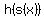h%28s%28x%29%29+