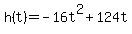 h%28t%29=+-16t%5E2+%2B+124t