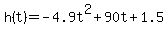 h%28t%29=+-4.9t%5E2%2B90t%2B1.5