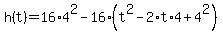 h%28t%29=+16%2A4%5E2+-+16%28t%5E2+-+2%2At%2A4+%2B+4%5E2%29