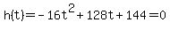 h%28t%29=-16t%5E2%2B128t%2B144=0
