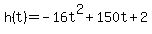 h%28t%29=-16t%5E2%2B150t%2B2+