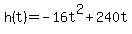 h%28t%29=-16t%5E2%2B240t