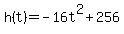 h%28t%29=-16t%5E2%2B256