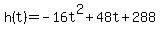 h%28t%29=-16t%5E2%2B48t%2B288