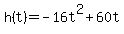 h%28t%29=-16t%5E2%2B60t