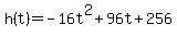 h%28t%29=-16t%5E2%2B96t%2B256