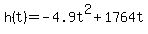 h%28t%29=-4.9t%5E2%2B1764t