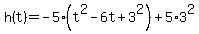 h%28t%29=-5%28t%5E2-6t%2B3%5E2%29%2B5%2A3%5E2