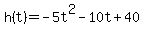 h%28t%29=-5t%5E2-10t%2B40